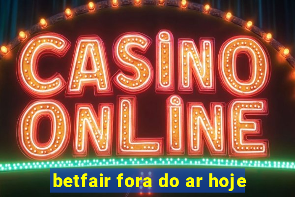 betfair fora do ar hoje